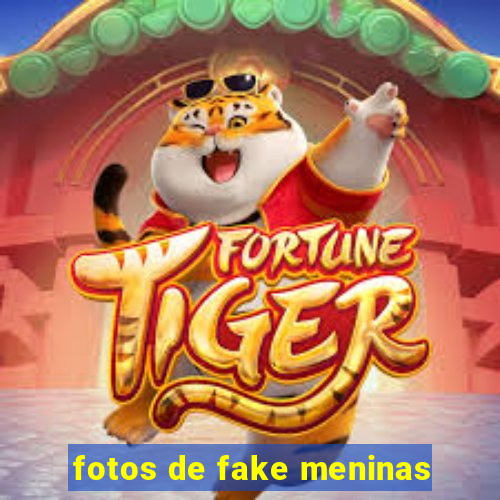 fotos de fake meninas